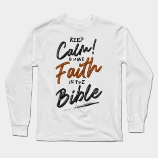 Keep calm & have faith in the bible Long Sleeve T-Shirt